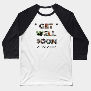 Get Well Soon - mixed cats oil painting word art Baseball T-Shirt